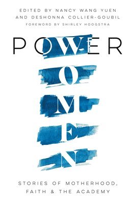 bokomslag Power Women - Stories of Motherhood, Faith, and the Academy