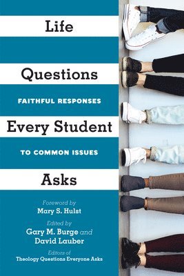 Gary M. Burge, David Lauber, Mary S. Hulst, Gary M. Burge, David Lauber - Life Questions Every Student Asks – Faithful Responses to Common Issues, Häftad