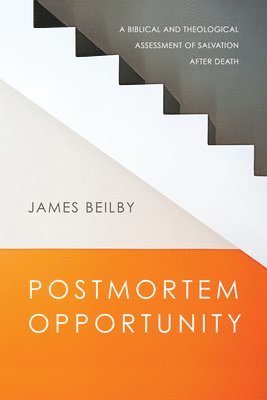 bokomslag Postmortem Opportunity  A Biblical and Theological Assessment of Salvation After Death