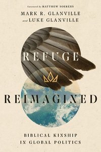 bokomslag Refuge Reimagined - Biblical Kinship in Global Politics