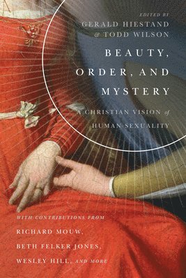 bokomslag Beauty, Order, and Mystery - A Christian Vision of Human Sexuality