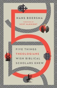 bokomslag Five Things Theologians Wish Biblical Scholars Knew