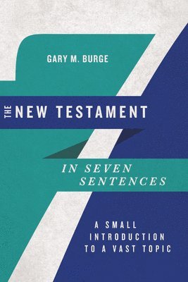 bokomslag The New Testament in Seven Sentences  A Small Introduction to a Vast Topic
