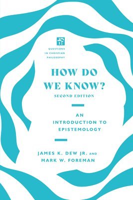 James K. Dew Jr., Mark W. Foreman - How Do We Know?, Häftad
