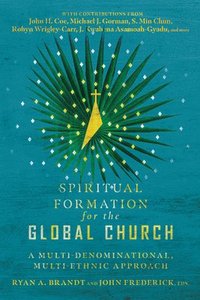 bokomslag Spiritual Formation for the Global Church  A MultiDenominational, MultiEthnic Approach