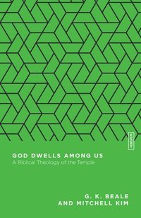 bokomslag God Dwells Among Us: A Biblical Theology of the Temple