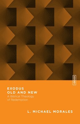 bokomslag Exodus Old and New - A Biblical Theology of Redemption