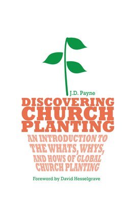 bokomslag Discovering Church Planting - An Introduction to the Whats, Whys, and Hows of Global Church Planting