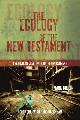 Mark Bredin - Ecology of the New Testament, Häftad