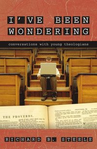 bokomslag I've Been Wondering: Conversations with Young Theologians