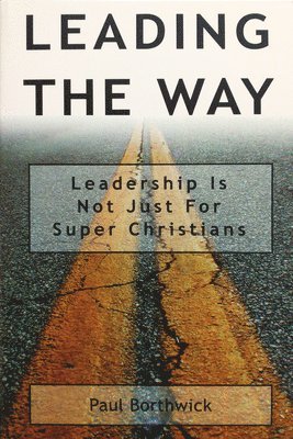 bokomslag Leading the Way: Leadership Is Not Just for Super Christians