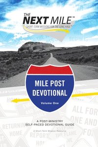 bokomslag The Next Mile - Mile Post Devotional: A Post-Ministry Self-Paced Devotional Guide