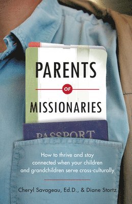 bokomslag Parents of Missionaries - How to Thrive and Stay Connected When Your Children and Grandchildren Serve Cross-Culturally