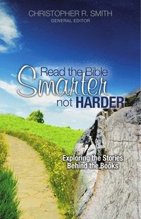bokomslag Read the Bible Smarter, Not Harder: Exploring the Stories Behind the Books
