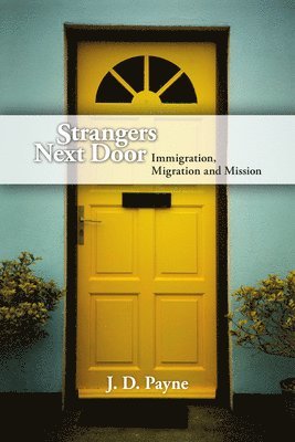 bokomslag Strangers Next Door - Immigration, Migration and Mission