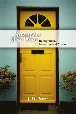 Strangers Next Door  Immigration, Migration and Mission 1