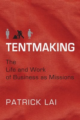 bokomslag Tentmaking  The Life and Work of Business as Missions