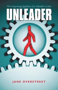 bokomslag Unleader - The Surprising Qualities of a Valuable Leader