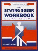 The Staying Sober Workbook: A Serious Solution for the Problem of Relapse 1