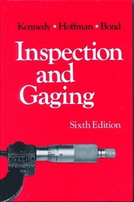 Clifford Kennedy, Clifford W. Kennedy, Clifford W Kennedy - Inspection and Gauging, Inbunden