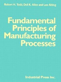 bokomslag Fundamental Principles of Manufacturing Processes