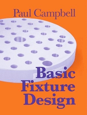 Paul Campbell - Basic Fixture Design, Inbunden