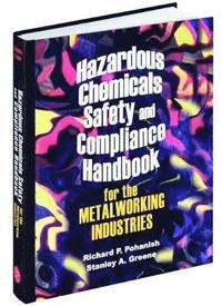 bokomslag Hazardous Chemicals Safety & Compliance Handbook for the Metalworking Industries