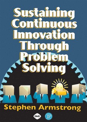 Stephen Armstrong - Sustaining Continuous Innovation Through Problem Solving, Häftad
