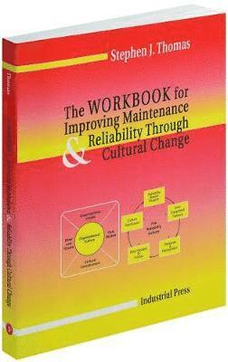 Workbook for Improving Maintenance and Reliability Through Cultural Change 1
