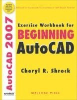 Shrock, C: Exercise Workbook for Beginning Autocad(r) 2007