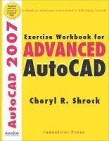 Cheryl Shrock - Shrock, C: Exercise Workbook for Advanced Autocad(r) 2007, Häftad