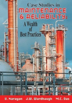 bokomslag Case Studies in Maintenance and Reliability: A Wealth of Best Practices
