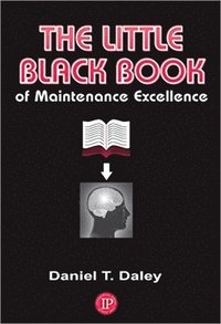 bokomslag The Little Black Book of Maintenance Excellence