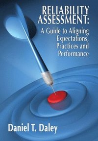 bokomslag Reliability Assessment: A Guide to Aligning Expectations, Practices, and Performance