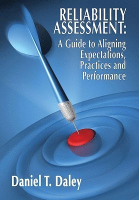 Reliability Assessment: A Guide to Aligning Expectations, Practices, and Performance 1