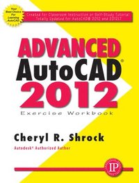 bokomslag Advanced AutoCAD 2012 Exercise Workbook