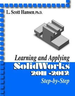 L. Scott Hansen - Learning and Applying SolidWorks, Häftad. Tillgänglighet: Tillfälligt slut
