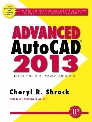 Cheryl R. Shrock - Advanced AutoCAD 2013, Häftad