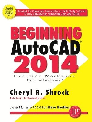 Cheryl R. Shrock, Steve Heather, Cheryl Shrock - Beginning AutoCAD 2014, Häftad