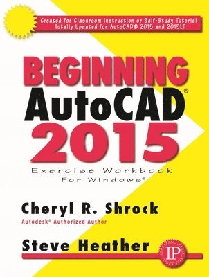 Cheryl Shrock, Steve Heather - Beginning AutoCAD® 2015, Häftad