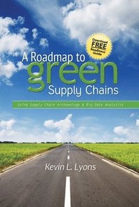 bokomslag A Roadmap to Green Supply Chains
