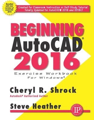 Cheryl Shrock, Steve Heather - Beginning AutoCAD® 2016, Häftad