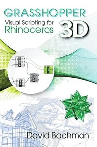 bokomslag Grasshopper: Visual Scripting for Rhinoceros 3D