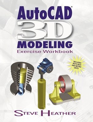 Steve Heather - AutoCAD® 3D Modeling, Häftad