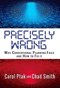 bokomslag Precisely Wrong: Why Conventional Planning Systems Fail