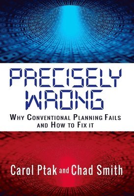 bokomslag Precisely Wrong: Why Conventional Planning Systems Fail
