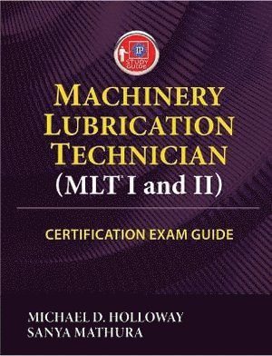 bokomslag Machinery Lubrication Technician (MLT) I and II Certification Exam Guide