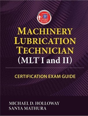 Machinery Lubrication Technician (MLT) I and II Certification Exam Guide 1
