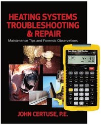 bokomslag Heating Systems Troubleshooting & Repair: Maintenance Tips and Forensic Observations + 4090 Sheet Metal / HVAC Pro Calc Calculator (Set)