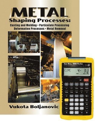 bokomslag Metal Shaping Processes: Casting and Molding; Particulate Processing; Deformation Processes; And Metal Removal + 4090 Sheet Metal / HVAC Pro Calc Calculator (Set)